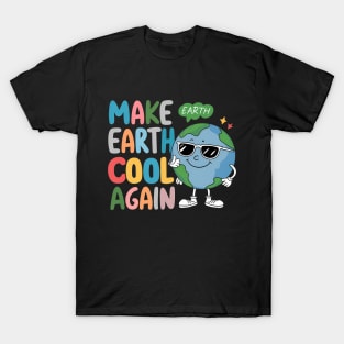 Make Earth Cool Again, Earth Day Design T-Shirt